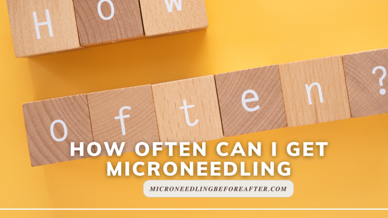 How Often Can I Get Microneedling
