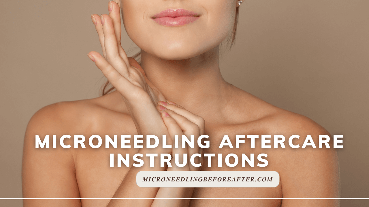 Microneedling Aftercare Instructions