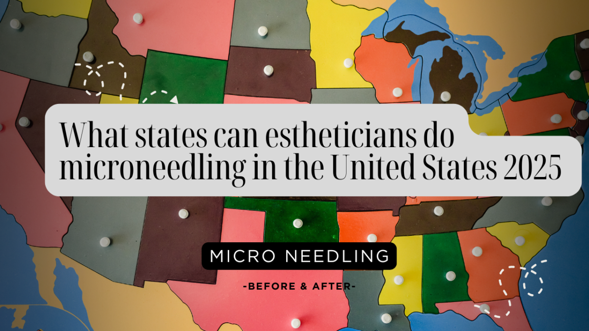 What states can estheticians do microneedling in the United States 2025