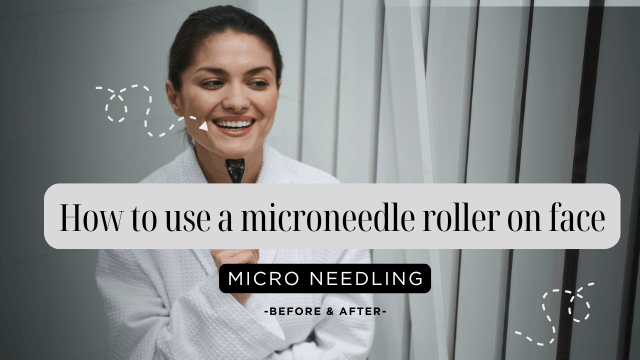 How to use a microneedle roller on face