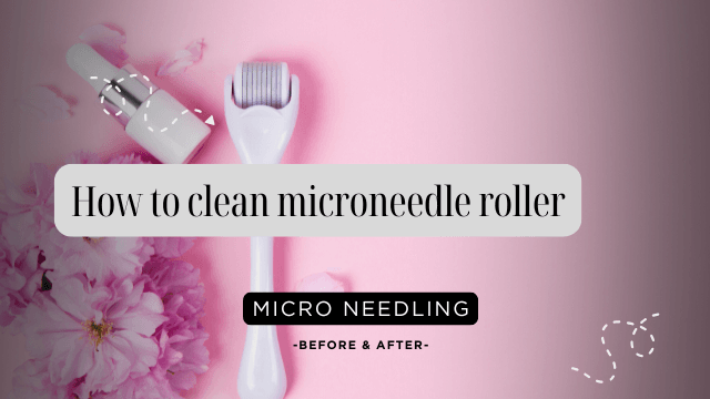 How to Properly Clean Your Microneedle Roller